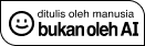 Ditulis oleh Manusia, Bukan Akal Imitasi (AI)